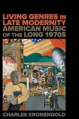 Living Genres in Late Modernity: American Music of the Long 1970s cena un informācija | Mākslas grāmatas | 220.lv