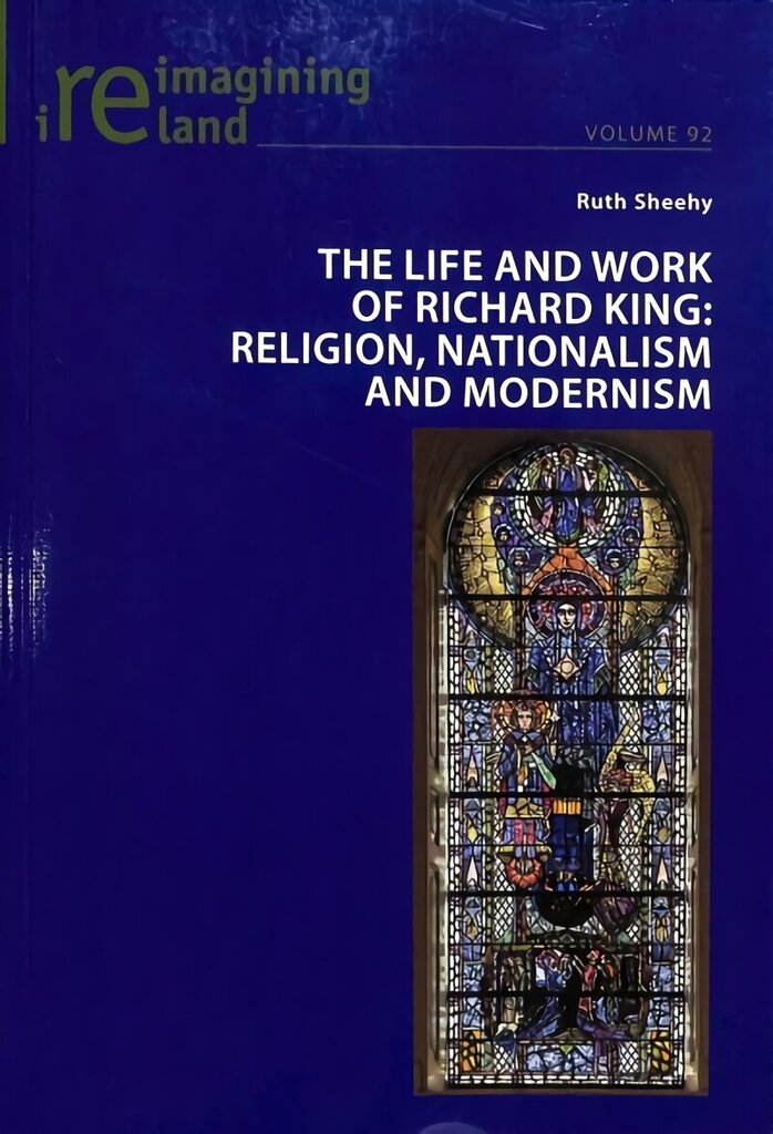 Life and Work of Richard King: Religion, Nationalism and Modernism New edition cena un informācija | Mākslas grāmatas | 220.lv