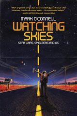 Watching Skies: Star Wars, Spielberg and Us: Star Wars, Spielberg and Us цена и информация | Биографии, автобиогафии, мемуары | 220.lv