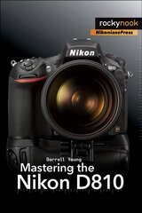 Mastering the Nikon D810 цена и информация | Книги по фотографии | 220.lv