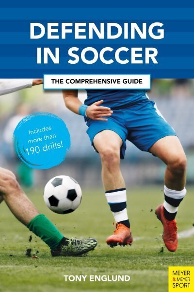 Defending in Soccer: The Comprehensive Guide cena un informācija | Grāmatas par veselīgu dzīvesveidu un uzturu | 220.lv