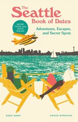 Seattle Book of Dates: Adventures, Escapes, and Secret Spots цена и информация | Путеводители, путешествия | 220.lv