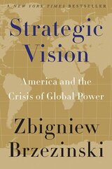 Strategic Vision: America and the Crisis of Global Power цена и информация | Книги по социальным наукам | 220.lv