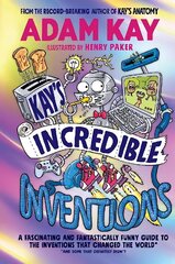 Kays Incredible Inventions: A fascinating and fantastically funny guide to inventions that changed the world (and some that definitely didn't) цена и информация | Книги для подростков и молодежи | 220.lv