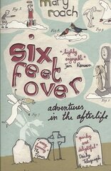 Six Feet Over: Adventures in the Afterlife Main cena un informācija | Pašpalīdzības grāmatas | 220.lv