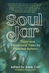 Soul Jar: Thirty-One Fantastical Tales by Disabled Authors цена и информация | Рассказы, новеллы | 220.lv