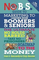 No BS Marketing to Seniors and Leading Edge Boomers цена и информация | Книги по экономике | 220.lv