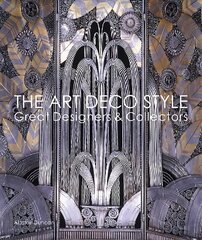 Art Deco Style: Great Designers & Collectors цена и информация | Книги об искусстве | 220.lv