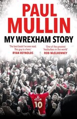 My Wrexham Story: The Inspirational Autobiography From The Beloved Football Hero cena un informācija | Biogrāfijas, autobiogrāfijas, memuāri | 220.lv