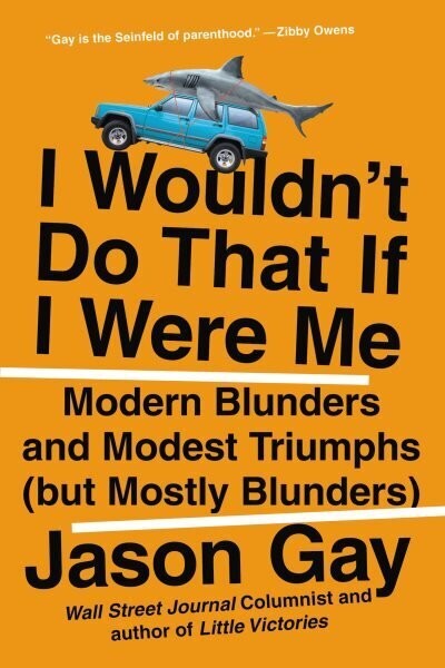 I Wouldn't Do That If I Were Me: Modern Blunders and Modest Triumphs (but Mostly Blunders) цена и информация | Fantāzija, fantastikas grāmatas | 220.lv