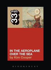 Neutral Milk Hotel's In the Aeroplane Over the Sea цена и информация | Книги об искусстве | 220.lv