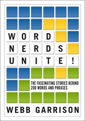 Word Nerds Unite!: The Fascinating Stories Behind 200 Words and Phrases cena un informācija | Svešvalodu mācību materiāli | 220.lv