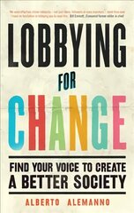 Lobbying for Change: Find Your Voice to Create a Better Society цена и информация | Книги по социальным наукам | 220.lv