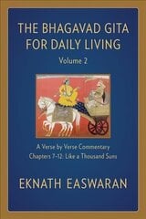 Bhagavad Gita for Daily Living, Volume 2: A Verse-by-Verse Commentary: Chapters 7-12 Like a Thousand Suns 2nd edition цена и информация | Исторические книги | 220.lv