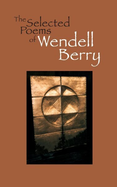 Selected Poems Of Wendell Berry цена и информация | Dzeja | 220.lv