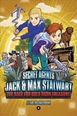 Secret Agents Jack and Max Stalwart: Book 4: The Race for Gold Rush Treasure: USA цена и информация | Книги для подростков и молодежи | 220.lv