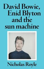 David Bowie, Enid Blyton and the Sun Machine cena un informācija | Vēstures grāmatas | 220.lv