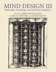 Mind Design III: Philosophy, Psychology, and Artificial Intelligence цена и информация | Духовная литература | 220.lv