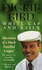 White Cap and Bails: Adventures of a much loved Umpire cena un informācija | Grāmatas par veselīgu dzīvesveidu un uzturu | 220.lv