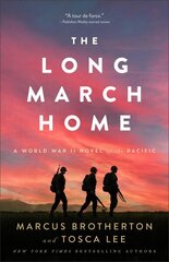 Long March Home A World War II Novel of the Pacific cena un informācija | Fantāzija, fantastikas grāmatas | 220.lv