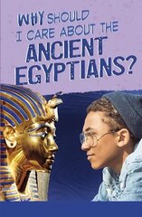 Why Should I Care About the Ancient Egyptians? cena un informācija | Grāmatas pusaudžiem un jauniešiem | 220.lv