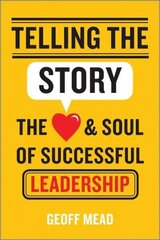 Telling the Story: The Heart and Soul of Successful Leadership cena un informācija | Ekonomikas grāmatas | 220.lv