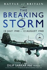 Battle of Britain The Breaking Storm: 10 July 1940 12 August 1940 cena un informācija | Sociālo zinātņu grāmatas | 220.lv