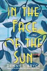 In the Face of the Sun: A Fascinating Novel of Historical Fiction Perfect for Book Clubs cena un informācija | Fantāzija, fantastikas grāmatas | 220.lv