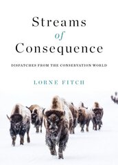 Streams of Consequence: Dispatches from the Conservation World cena un informācija | Dzeja | 220.lv