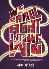 We Shall Fight Until We Win: A Century of Pioneering Political Women, The Graphic Novel Anthology цена и информация | Фантастика, фэнтези | 220.lv