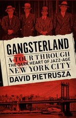 Gangsterland: A Tour Through the Dark Heart of Jazz-Age New York City cena un informācija | Vēstures grāmatas | 220.lv