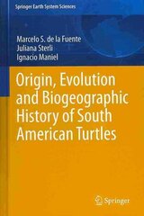 Origin, Evolution and Biogeographic History of South American Turtles 2014 ed. цена и информация | Книги по социальным наукам | 220.lv
