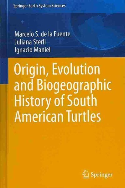 Origin, Evolution and Biogeographic History of South American Turtles 2014 ed. цена и информация | Sociālo zinātņu grāmatas | 220.lv