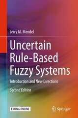 Uncertain Rule-Based Fuzzy Systems: Introduction and New Directions, 2nd Edition 2nd ed. 2017 цена и информация | Книги по экономике | 220.lv