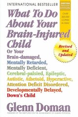 What to Do About Your Brain-Injured Child: Revised and Updated Edition цена и информация | Самоучители | 220.lv