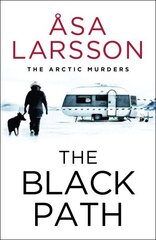 Black Path: The Arctic Murders A gripping and atmospheric murder mystery цена и информация | Фантастика, фэнтези | 220.lv