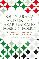 Saudi Arabia and the United Arab Emirates: Foreign Policy and Strategic Alliances in an Uncertain World cena un informācija | Sociālo zinātņu grāmatas | 220.lv