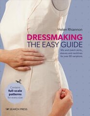 Dressmaking: The Easy Guide: Mix and Match Skirts, Sleeves and Necklines for Over 80 Stylish Variations cena un informācija | Grāmatas par veselīgu dzīvesveidu un uzturu | 220.lv