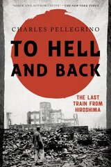 To Hell and Back: The Last Train from Hiroshima цена и информация | Исторические книги | 220.lv