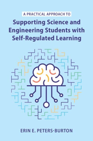 Practical Approach to Supporting Science and Engineering Students with Self-Regulated Learning цена и информация | Sociālo zinātņu grāmatas | 220.lv