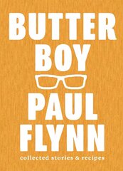 Butter Boy: Collected Stories and Recipes cena un informācija | Pavārgrāmatas | 220.lv