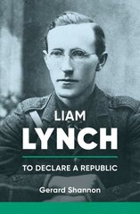 Liam Lynch: To Declare a Republic цена и информация | Биографии, автобиогафии, мемуары | 220.lv