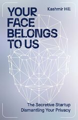 Your Face Belongs to Us: The Secretive Startup Dismantling Your Privacy Export/Airside cena un informācija | Ekonomikas grāmatas | 220.lv