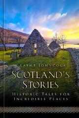 Scotland's Stories: Historic Tales for Incredible Places цена и информация | Фантастика, фэнтези | 220.lv