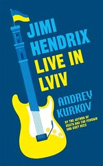 Jimi Hendrix Live in Lviv: Longlisted for the International Booker Prize 2023 цена и информация | Фантастика, фэнтези | 220.lv