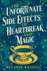 Unfortunate Side Effects of Heartbreak and Magic: TikTok made me buy it! A magical, spellbinding romance for autumn 2023 cena un informācija | Fantāzija, fantastikas grāmatas | 220.lv