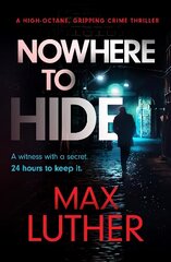 Nowhere to Hide: A high-octane gripping crime thriller cena un informācija | Fantāzija, fantastikas grāmatas | 220.lv
