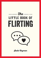 Little Book of Flirting: Tips and Tricks to Help You Master the Art of Love and Seduction cena un informācija | Fantāzija, fantastikas grāmatas | 220.lv