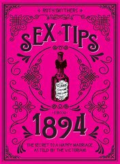 Sex Tips from 1894: The Secret to a Happy Marriage, as Told by the Victorians цена и информация | Фантастика, фэнтези | 220.lv