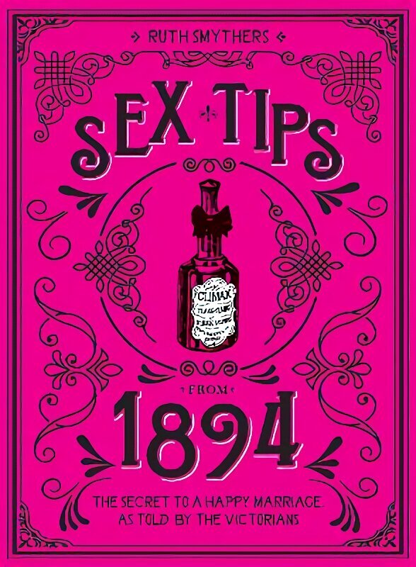 Sex Tips from 1894: The Secret to a Happy Marriage, as Told by the Victorians цена и информация | Fantāzija, fantastikas grāmatas | 220.lv